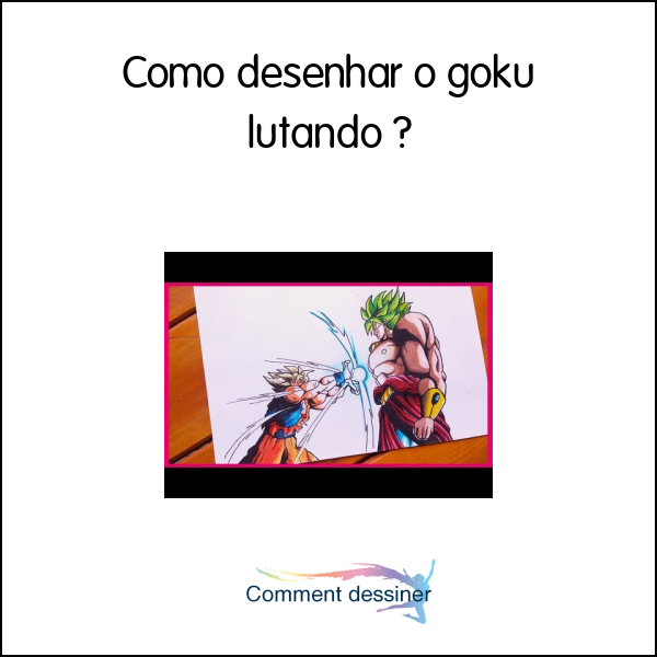 Como desenhar o goku lutando